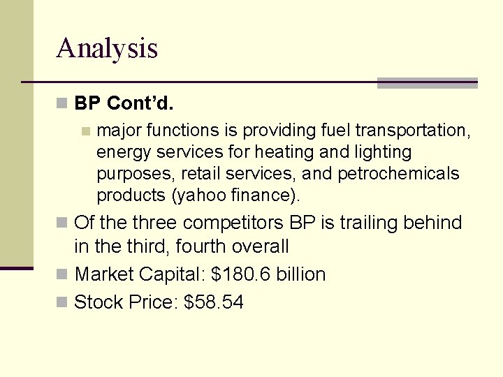 Analysis n BP Cont’d. n major functions is providing fuel transportation, energy services for