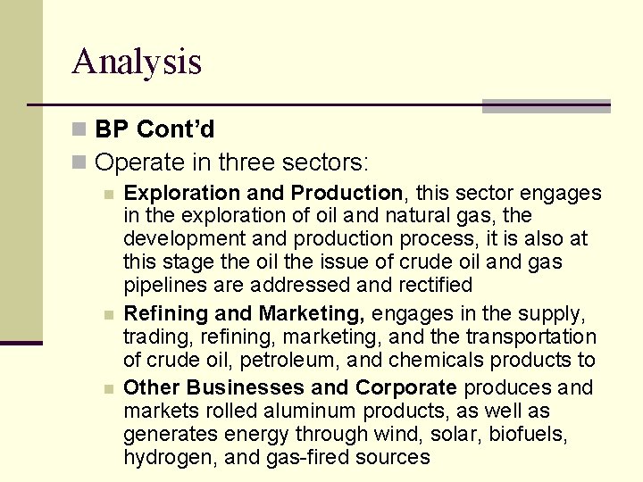 Analysis n BP Cont’d n Operate in three sectors: n n n Exploration and