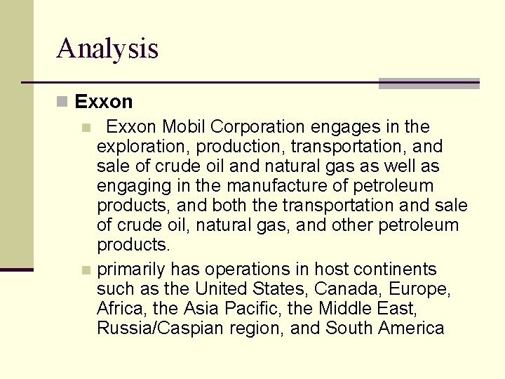 Analysis n Exxon Mobil Corporation engages in the exploration, production, transportation, and sale of