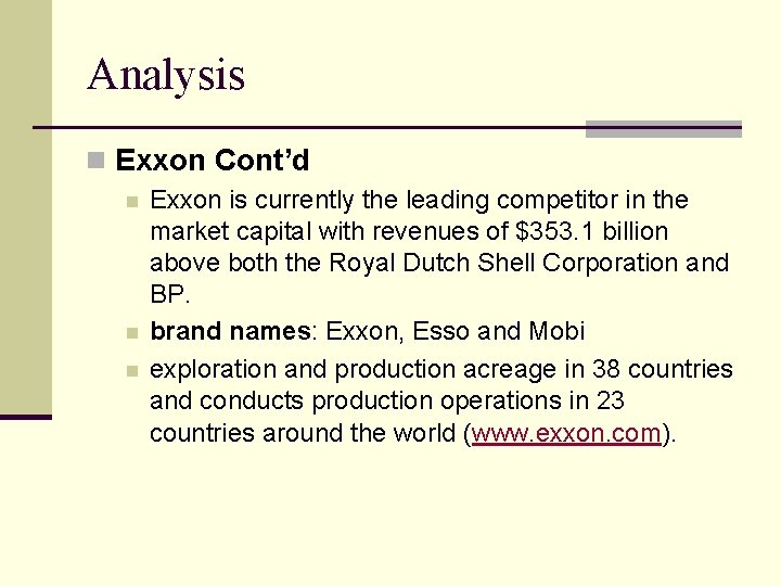 Analysis n Exxon Cont’d n n n Exxon is currently the leading competitor in