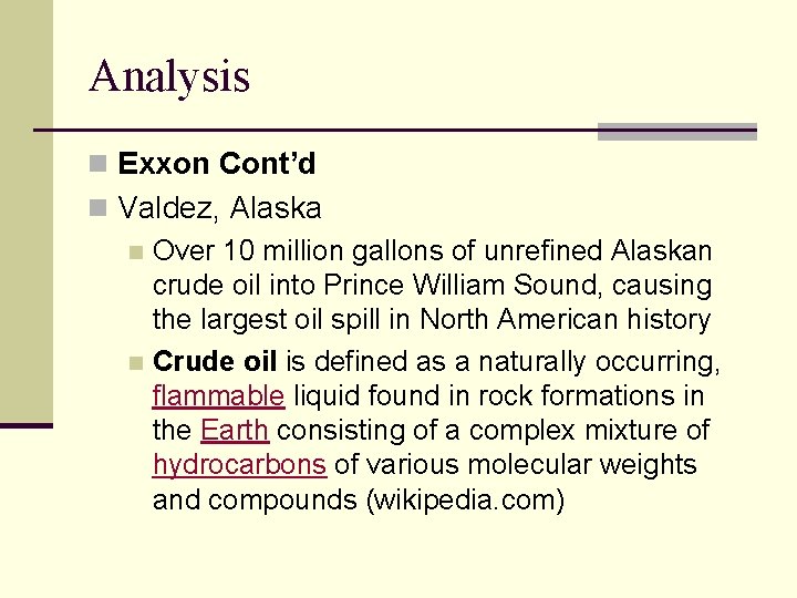 Analysis n Exxon Cont’d n Valdez, Alaska n Over 10 million gallons of unrefined