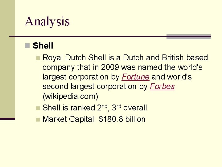 Analysis n Shell n Royal Dutch Shell is a Dutch and British based company