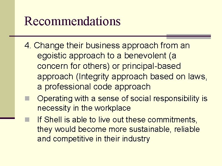 Recommendations 4. Change their business approach from an egoistic approach to a benevolent (a