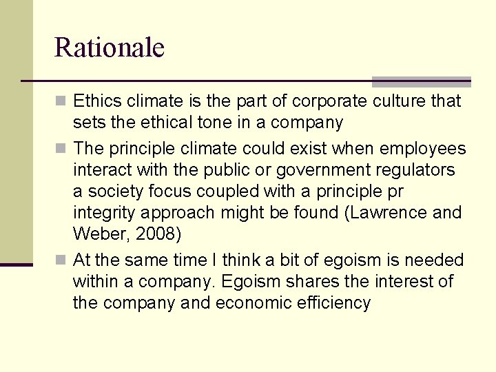Rationale n Ethics climate is the part of corporate culture that sets the ethical