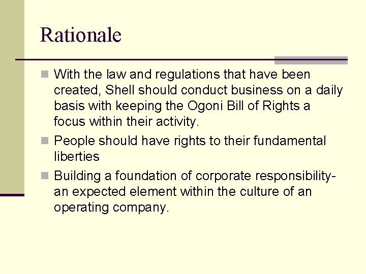 Rationale n With the law and regulations that have been created, Shell should conduct