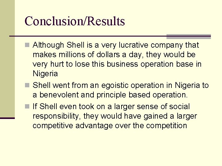 Conclusion/Results n Although Shell is a very lucrative company that makes millions of dollars