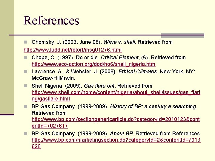 References n Chomsky, J. (2009, June 08). Wiwa v. shell. Retrieved from http: //www.