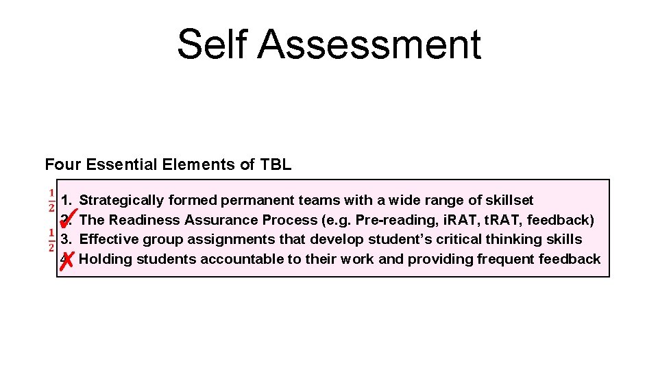 Self Assessment Four Essential Elements of TBL 1. 2. 3. 4. Strategically formed permanent