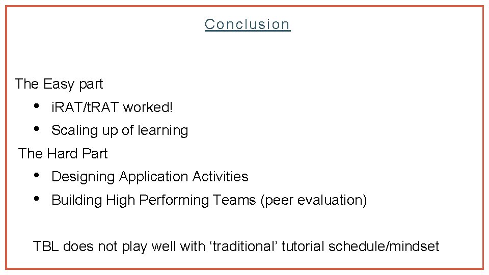 Conclusion The Easy part • • i. RAT/t. RAT worked! Scaling up of learning