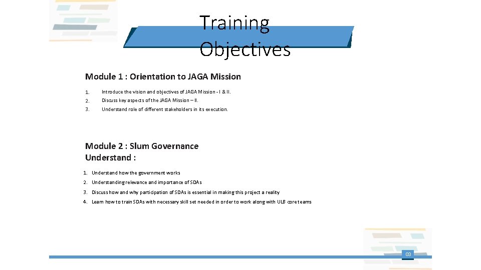 Training Objectives Module 1 : Orientation to JAGA Mission 1. Introduce the vision and