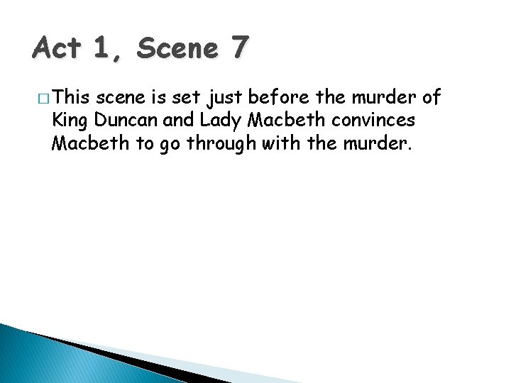 Act 1, Scene 7 � This scene is set just before the murder of