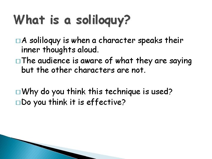What is a soliloquy? �A soliloquy is when a character speaks their inner thoughts