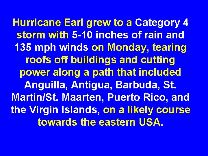 Hurricane Earl grew to a Category 4 storm with 5 -10 inches of rain