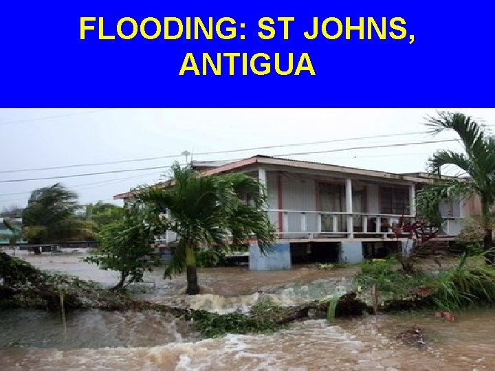 FLOODING: ST JOHNS, ANTIGUA 