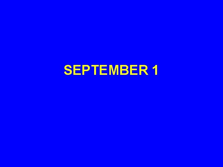 SEPTEMBER 1 