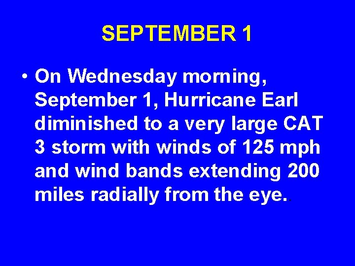 SEPTEMBER 1 • On Wednesday morning, September 1, Hurricane Earl diminished to a very