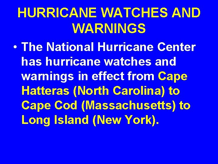 HURRICANE WATCHES AND WARNINGS • The National Hurricane Center has hurricane watches and warnings