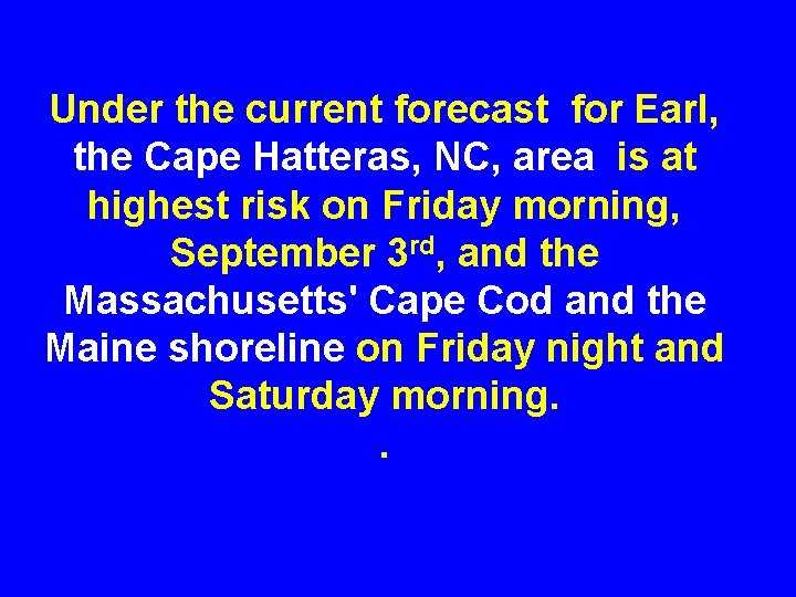 Under the current forecast for Earl, the Cape Hatteras, NC, area is at highest