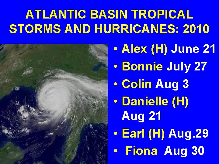 ATLANTIC BASIN TROPICAL STORMS AND HURRICANES: 2010 • • Alex (H) June 21 Bonnie