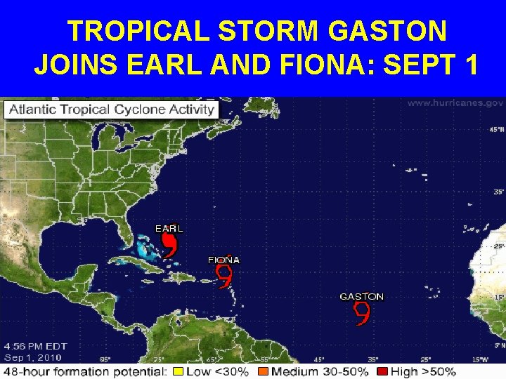 TROPICAL STORM GASTON JOINS EARL AND FIONA: SEPT 1 