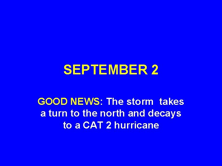 SEPTEMBER 2 GOOD NEWS: The storm takes a turn to the north and decays