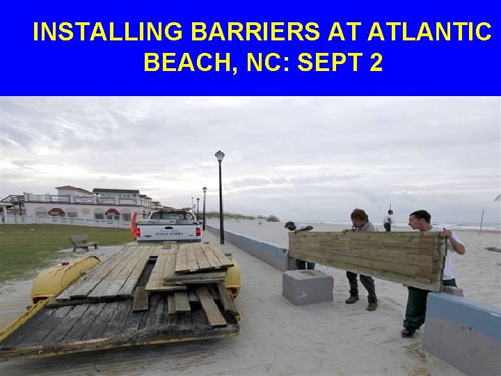 INSTALLING BARRIERS AT ATLANTIC BEACH, NC: SEPT 2 