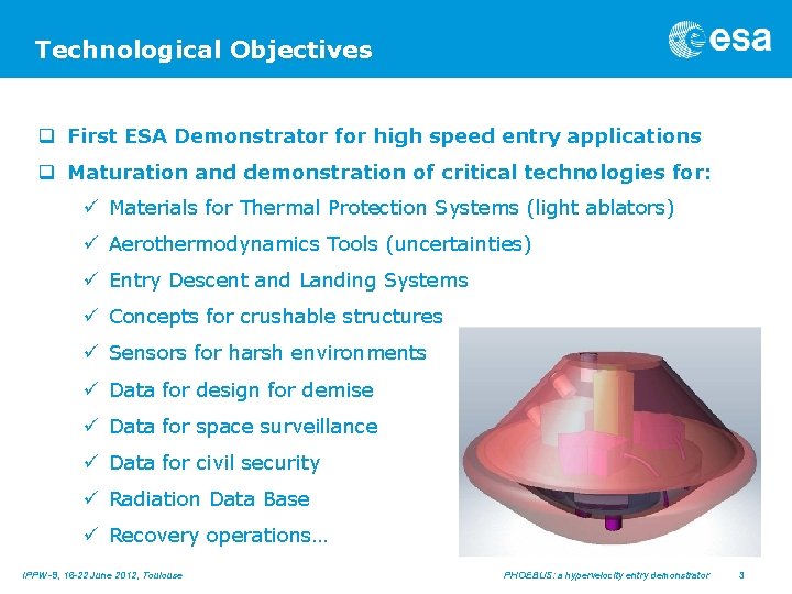 Technological Objectives q First ESA Demonstrator for high speed entry applications q Maturation and