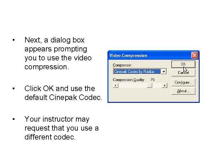  • Next, a dialog box appears prompting you to use the video compression.