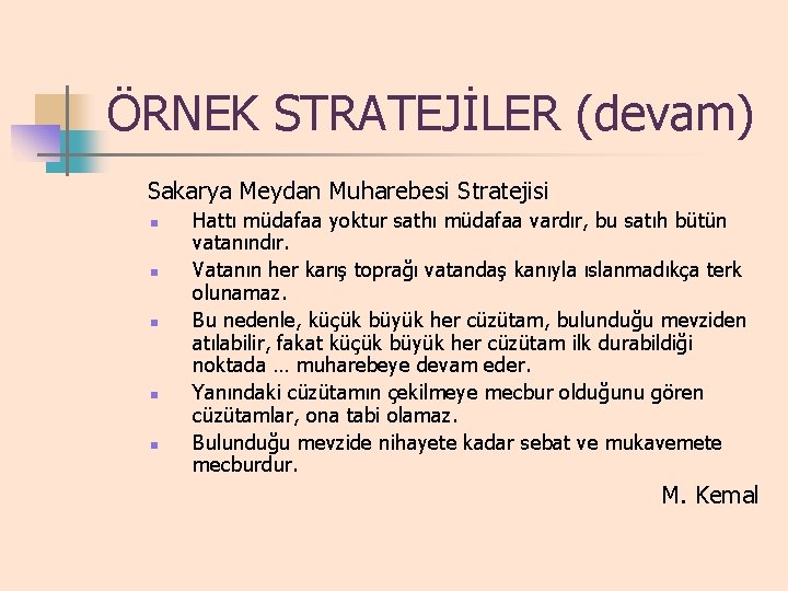 ÖRNEK STRATEJİLER (devam) Sakarya Meydan Muharebesi Stratejisi n n n Hattı müdafaa yoktur sathı