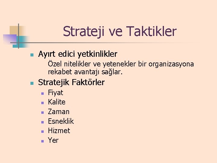 Strateji ve Taktikler n Ayırt edici yetkinlikler Özel nitelikler ve yetenekler bir organizasyona rekabet