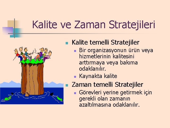 Kalite ve Zaman Stratejileri n Kalite temelli Stratejiler n n n Bir organizasyonun ürün