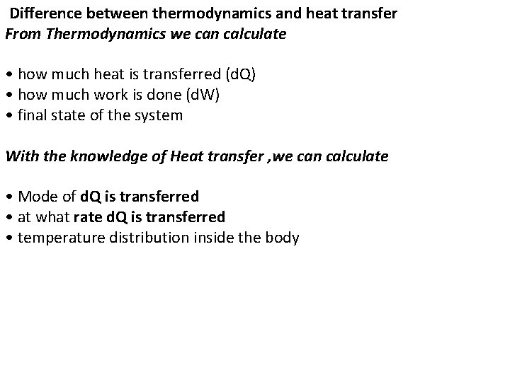 Difference between thermodynamics and heat transfer From Thermodynamics we can calculate • how much