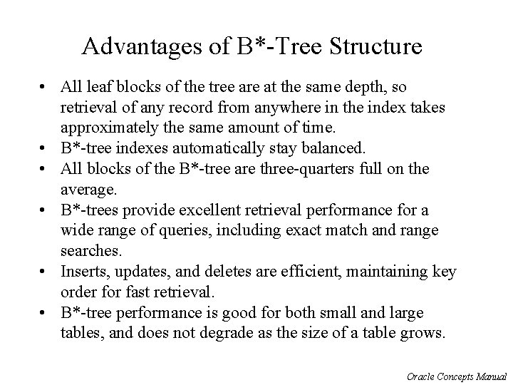 Advantages of B*-Tree Structure • All leaf blocks of the tree are at the