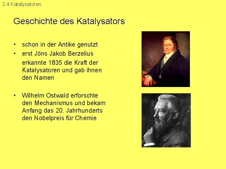 2. 4 Katalysatoren Geschichte des Katalysators • schon in der Antike genutzt • erst