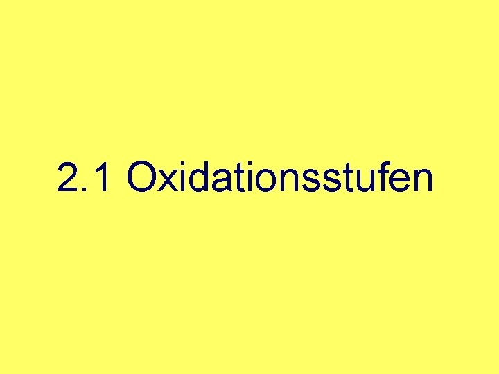 2. 1 Oxidationsstufen 