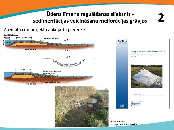 Ūdens līmeņa regulēšanas slieksnis sedimentācijas veicināšana meliorācijas grāvjos Apzināta citu projektu apkopotā pieredze Bottom