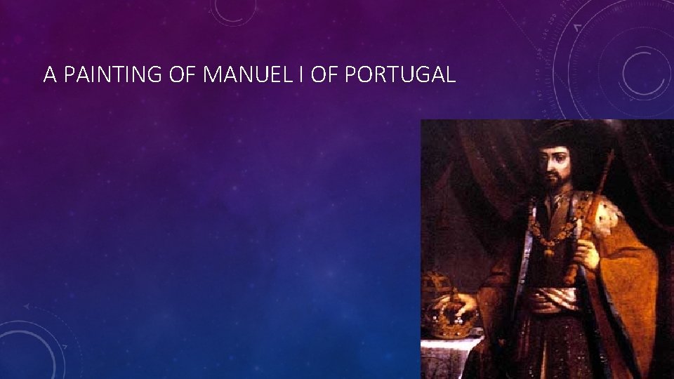 A PAINTING OF MANUEL I OF PORTUGAL 