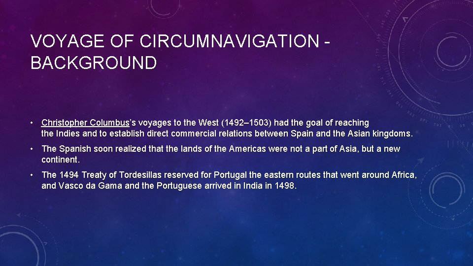 VOYAGE OF CIRCUMNAVIGATION BACKGROUND • Christopher Columbus’s voyages to the West (1492– 1503) had