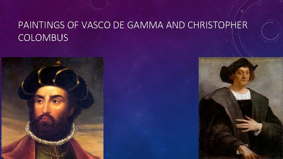 PAINTINGS OF VASCO DE GAMMA AND CHRISTOPHER COLOMBUS 