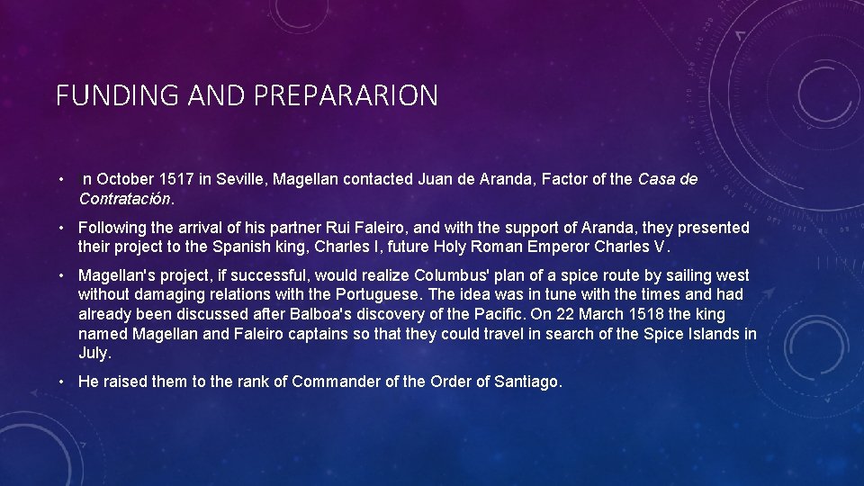 FUNDING AND PREPARARION • In October 1517 in Seville, Magellan contacted Juan de Aranda,