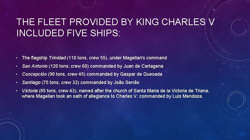 THE FLEET PROVIDED BY KING CHARLES V INCLUDED FIVE SHIPS: • The flagship Trinidad