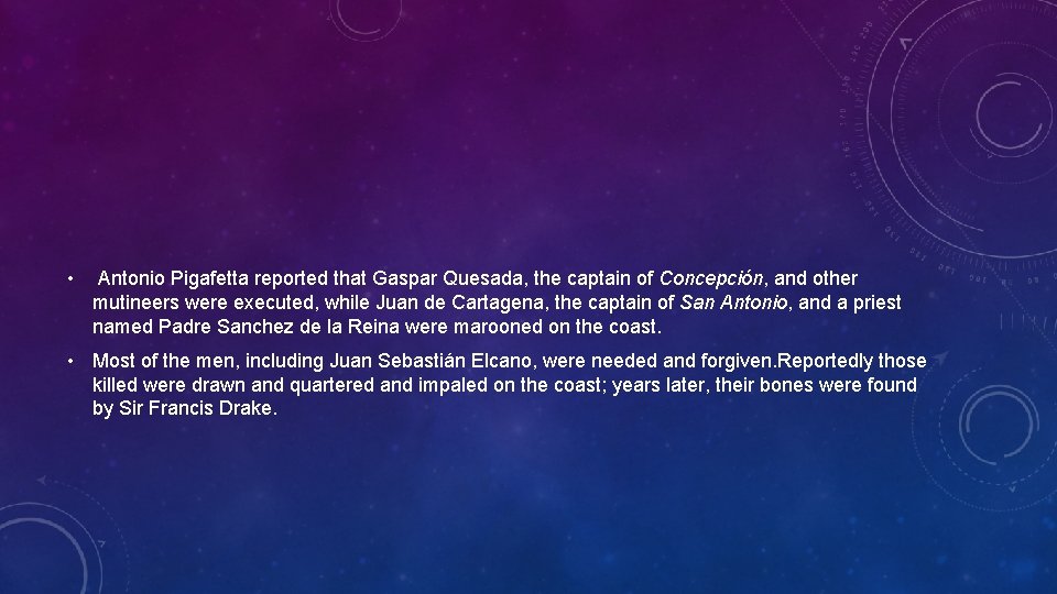  • Antonio Pigafetta reported that Gaspar Quesada, the captain of Concepción, and other