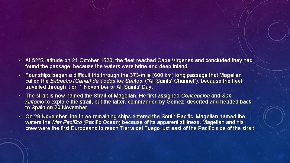  • At 52°S latitude on 21 October 1520, the fleet reached Cape Virgenes