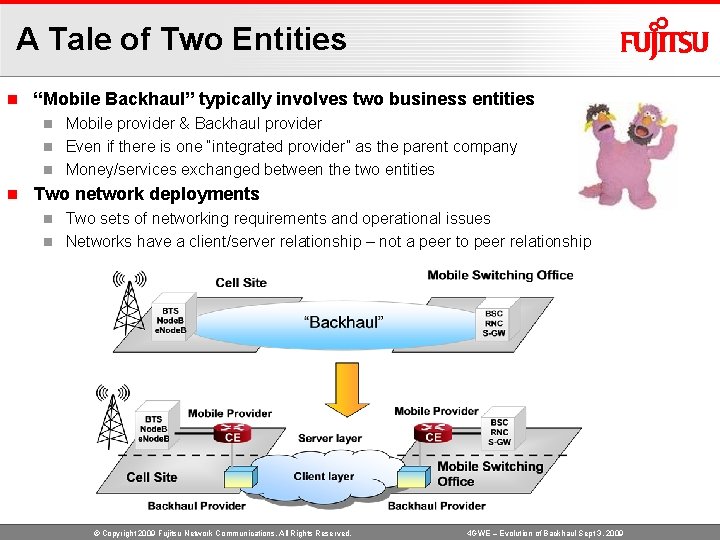 A Tale of Two Entities n “Mobile Backhaul” typically involves two business entities Mobile