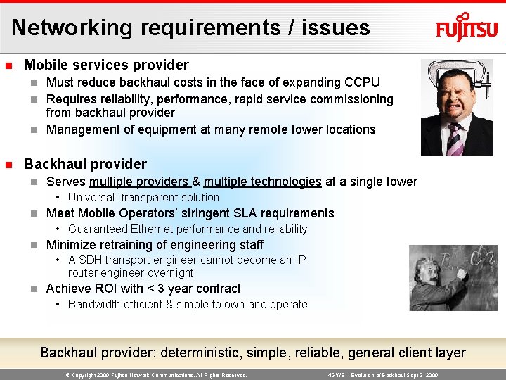 Networking requirements / issues n Mobile services provider Must reduce backhaul costs in the