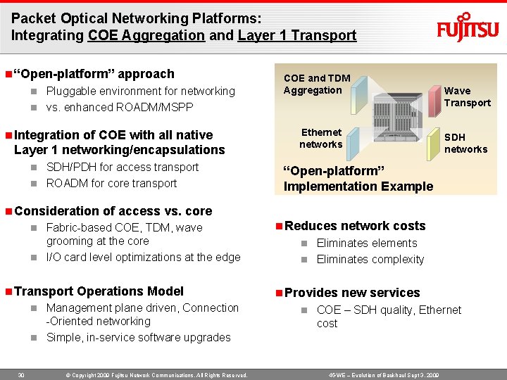 Packet Optical Networking Platforms: Integrating COE Aggregation and Layer 1 Transport n “Open-platform” approach