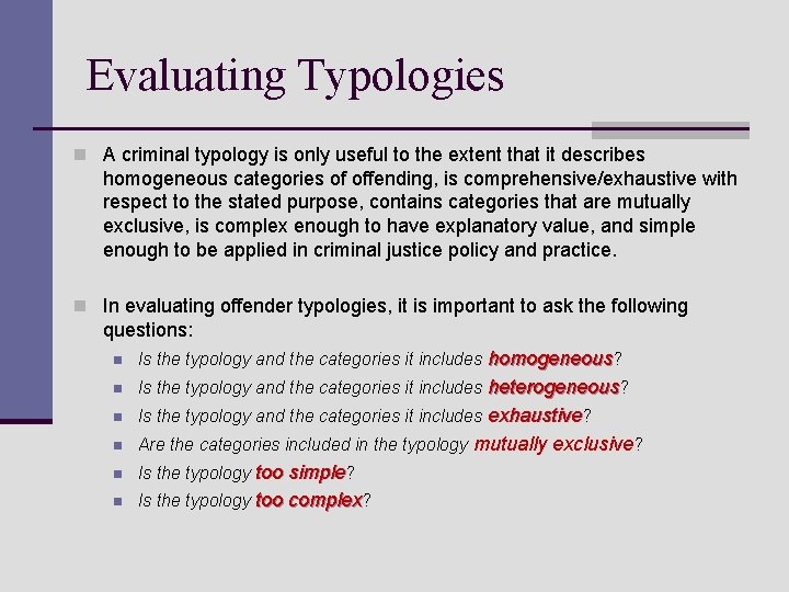 Evaluating Typologies n A criminal typology is only useful to the extent that it