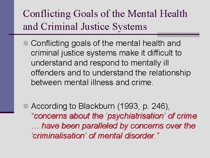 Conflicting Goals of the Mental Health and Criminal Justice Systems n Conflicting goals of