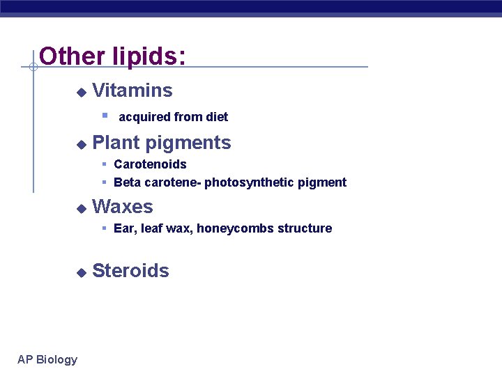 Other lipids: u Vitamins § u acquired from diet Plant pigments § Carotenoids §