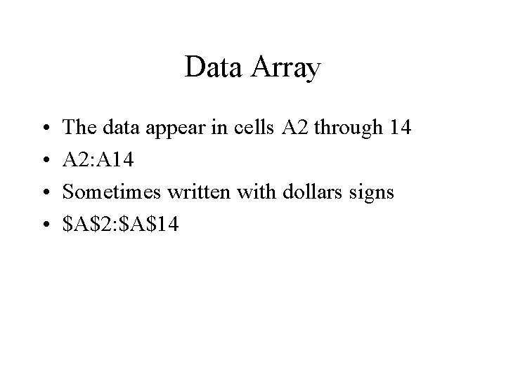 Data Array • • The data appear in cells A 2 through 14 A Data Array • • The data appear in cells A 2 through 14 A